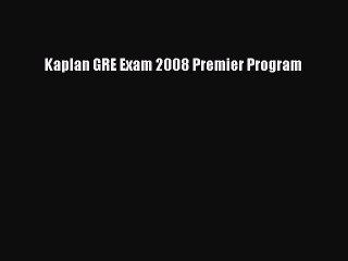 Read Kaplan GRE Exam 2008 Premier Program Ebook Free