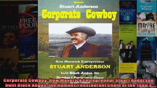 Corporate Cowboy How Maverick Entrepreneur Stuart Anderson built Black Angus the Number 1
