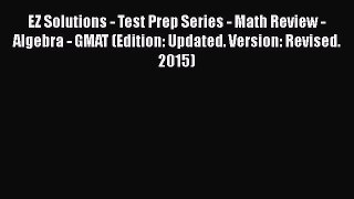 Read EZ Solutions - Test Prep Series - Math Review - Algebra - GMAT (Edition: Updated. Version: