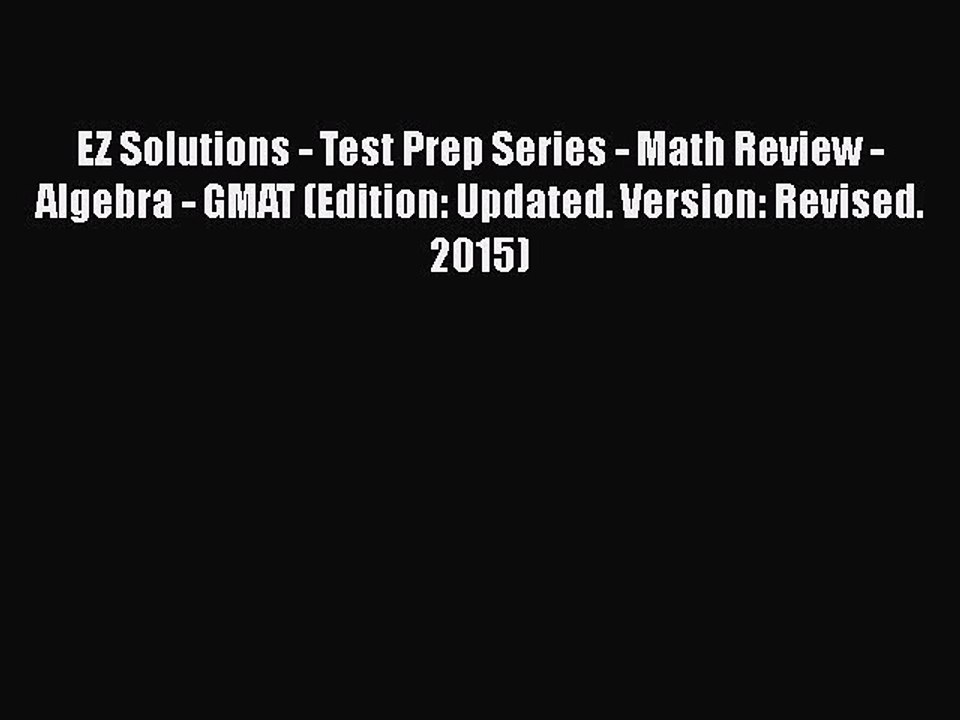 Read EZ Solutions - Test Prep Series - Math Review - Algebra - GMAT (Edition: Updated. Version: