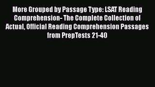 Read More Grouped by Passage Type: LSAT Reading Comprehension- The Complete Collection of Actual