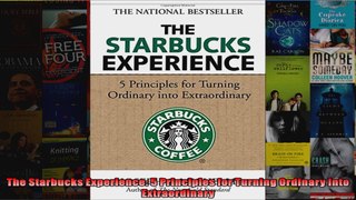 The Starbucks Experience 5 Principles for Turning Ordinary Into Extraordinary