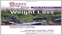 Read Chicken Soup for the Soul Healthy Living Series  Weight Loss  important facts  inspiring