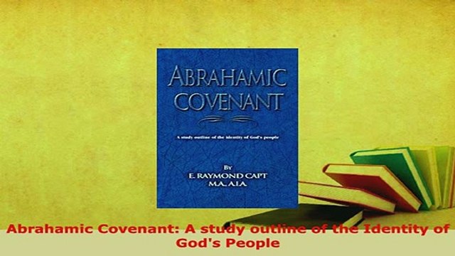 PDF Abrahamic Covenant A study outline of the Identity of Gods People Free Books