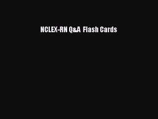 Download NCLEX-RN Q&A  Flash Cards PDF Free