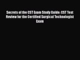 Read Secrets of the CST Exam Study Guide: CST Test Review for the Certified Surgical Technologist