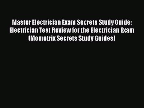 Read Master Electrician Exam Secrets Study Guide: Electrician Test Review for the Electrician