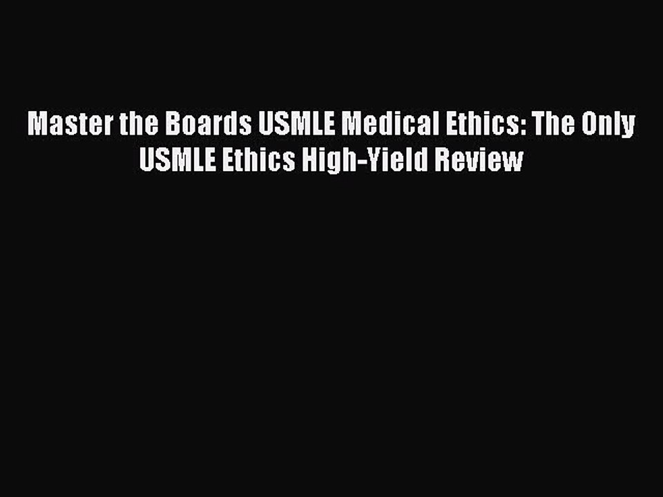 Read Master the Boards USMLE Medical Ethics: The Only USMLE Ethics High-Yield Review PDF Free