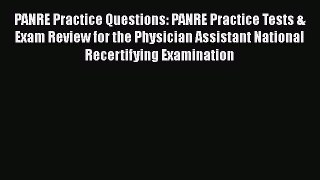 Read PANRE Practice Questions: PANRE Practice Tests & Exam Review for the Physician Assistant