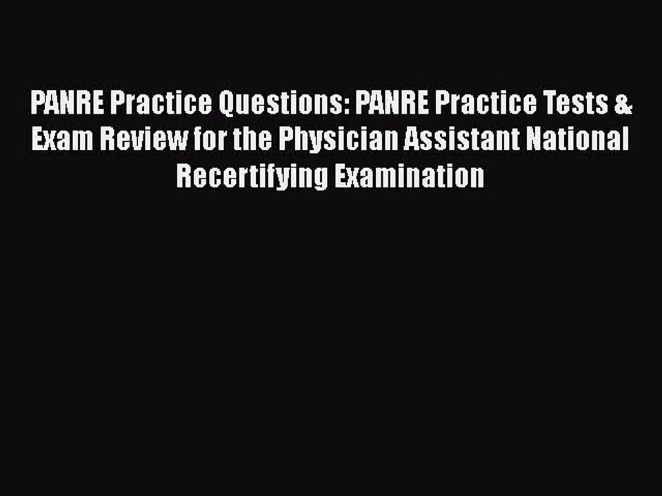 Read PANRE Practice Questions: PANRE Practice Tests & Exam Review for the Physician Assistant