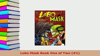 PDF  Lobo Mask Book One of Two 1 Read Online
