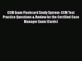 Read CCM Exam Flashcard Study System: CCM Test Practice Questions & Review for the Certified