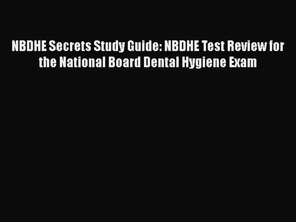 Read NBDHE Secrets Study Guide: NBDHE Test Review for the National Board Dental Hygiene Exam