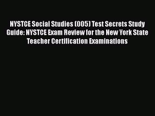 Read NYSTCE Social Studies (005) Test Secrets Study Guide: NYSTCE Exam Review for the New York