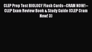 [PDF] CLEP Prep Test BIOLOGY Flash Cards--CRAM NOW!--CLEP Exam Review Book & Study Guide (CLEP