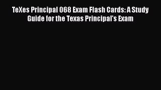 [PDF] TeXes Principal 068 Exam Flash Cards: A Study Guide for the Texas Principal's Exam [Read]