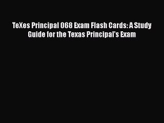 [PDF] TeXes Principal 068 Exam Flash Cards: A Study Guide for the Texas Principal's Exam [Read]