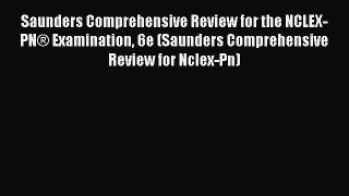 Read Saunders Comprehensive Review for the NCLEX-PN® Examination 6e (Saunders Comprehensive