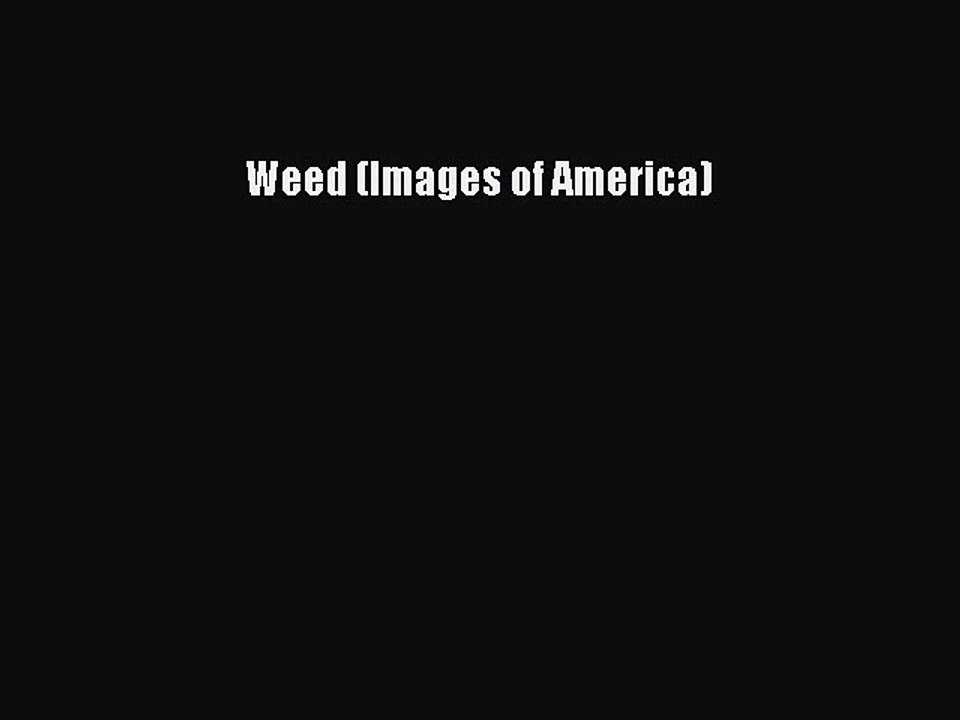 Download Weed (Images of America) Free Books
