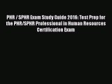 Download PHR / SPHR Exam Study Guide 2016: Test Prep for the PHR/SPHR Professional in Human