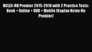 Download NCLEX-RN Premier 2015-2016 with 2 Practice Tests: Book + Online + DVD + Mobile (Kaplan