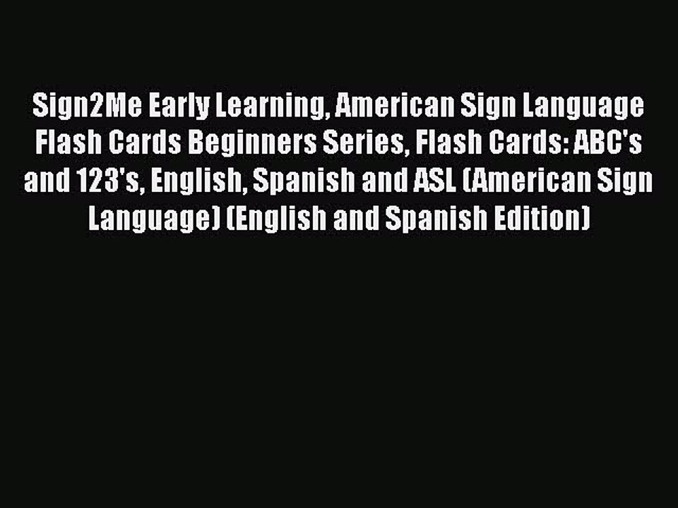 Read Sign2Me Early Learning American Sign Language Flash Cards Beginners Series Flash Cards: