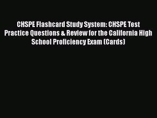 Read CHSPE Flashcard Study System: CHSPE Test Practice Questions & Review for the California