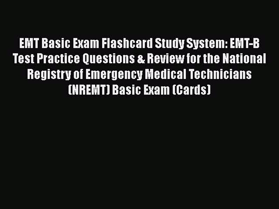 Read EMT Basic Exam Flashcard Study System: EMT-B Test Practice Questions & Review for the