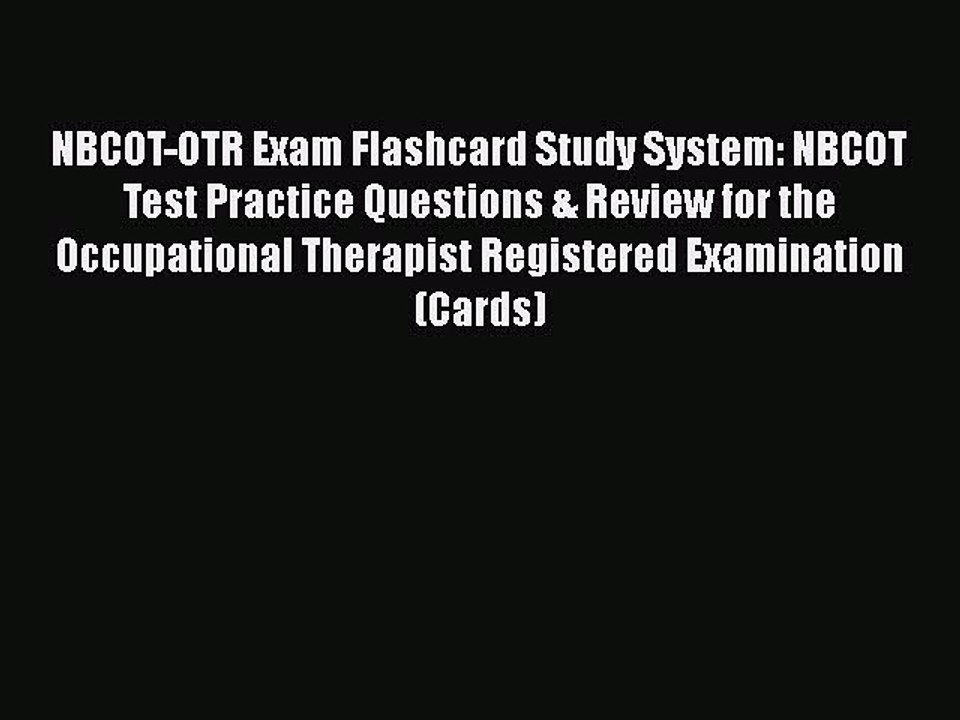 Read NBCOT-OTR Exam Flashcard Study System: NBCOT Test Practice Questions & Review for the