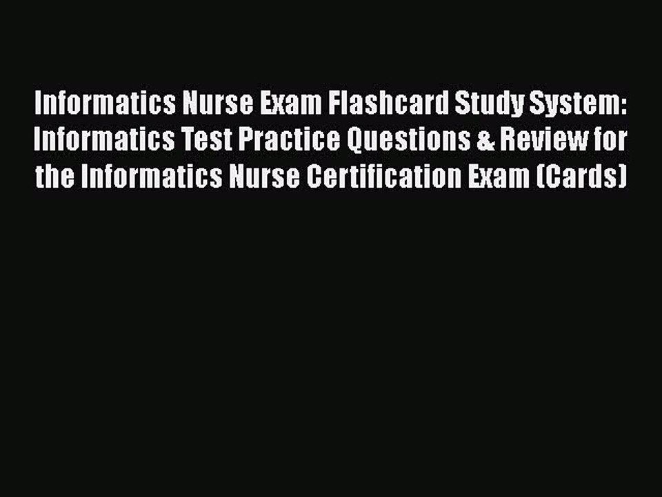 Read Informatics Nurse Exam Flashcard Study System: Informatics Test Practice Questions & Review