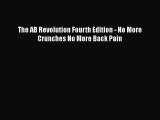 Download The AB Revolution Fourth Edition - No More Crunches No More Back Pain PDF Online