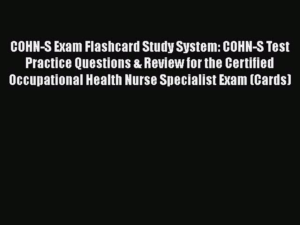 Read COHN-S Exam Flashcard Study System: COHN-S Test Practice Questions & Review for the Certified