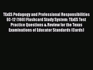 Read TExES Pedagogy and Professional Responsibilities EC-12 (160) Flashcard Study System: TExES