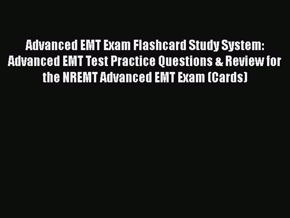 Read Advanced EMT Exam Flashcard Study System: Advanced EMT Test Practice Questions & Review