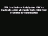Read CFRN Exam Flashcard Study System: CFRN Test Practice Questions & Review for the Certified