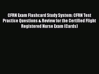 Read CFRN Exam Flashcard Study System: CFRN Test Practice Questions & Review for the Certified
