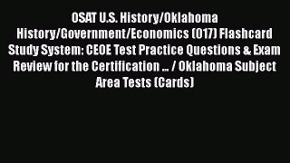 Download OSAT U.S. History/Oklahoma History/Government/Economics (017) Flashcard Study System: