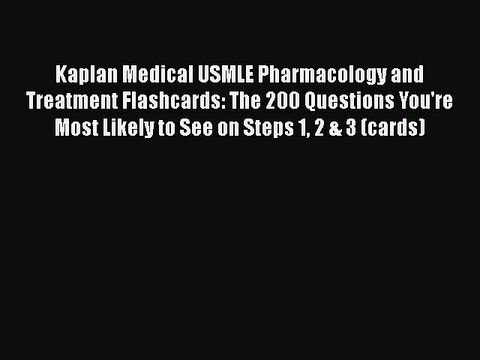 Read Kaplan Medical USMLE Pharmacology and Treatment Flashcards: The 200 Questions You're Most