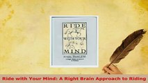 Download  Ride with Your Mind A Right Brain Approach to Riding PDF Full Ebook