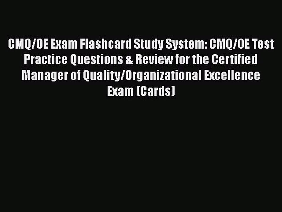 Read CMQ/OE Exam Flashcard Study System: CMQ/OE Test Practice Questions & Review for the Certified