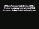 Read EMT Exam Flashcard Study System: EMT Test Practice Questions & Review for the NREMT Emergency