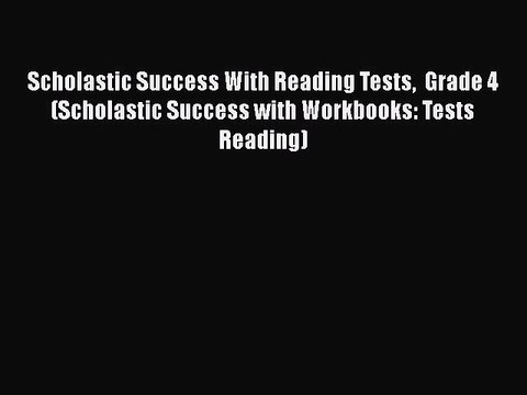 [PDF] Scholastic Success With Reading Tests Grade 4 (Scholastic Success with Workbooks: Tests