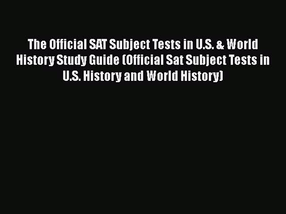 [PDF] The Official SAT Subject Tests in U.S. & World History Study Guide (Official Sat Subject