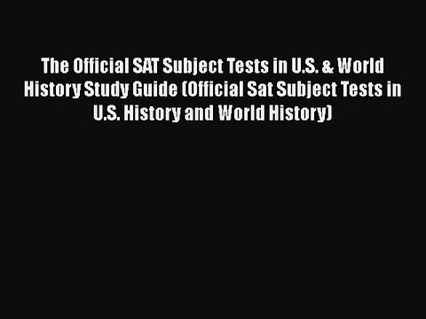 [PDF] The Official SAT Subject Tests in U.S. & World History Study Guide (Official Sat Subject