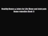 Read Healthy Bones & Joints for Life (Bone and Joint pain Home remedies Book 1) Ebook Free