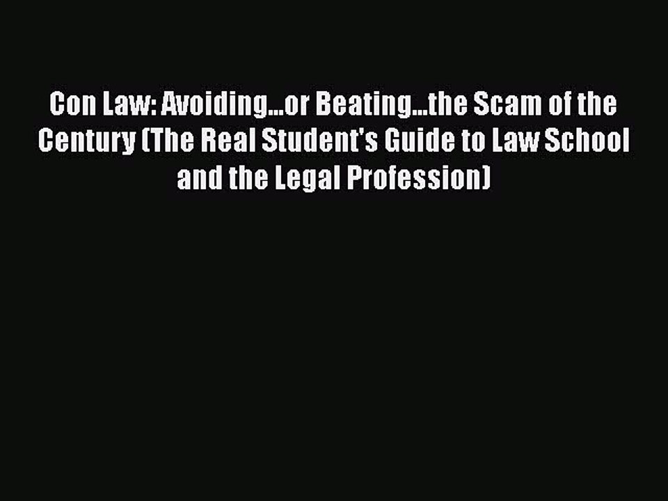 Read Con Law: Avoiding...or Beating...the Scam of the Century (The Real Student's Guide to