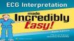 Download ECG Interpretation Made Incredibly Easy  Incredibly Easy  SeriesÂ®