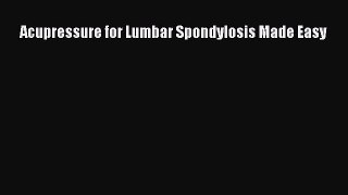Download Acupressure for Lumbar Spondylosis Made Easy PDF Free
