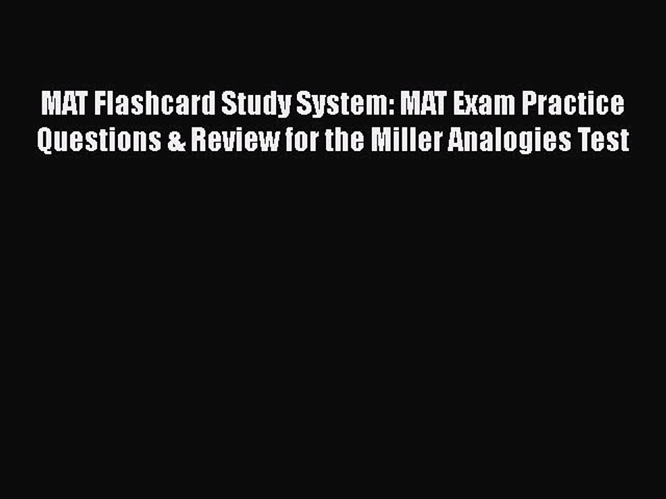 Read MAT Flashcard Study System: MAT Exam Practice Questions & Review for the Miller Analogies
