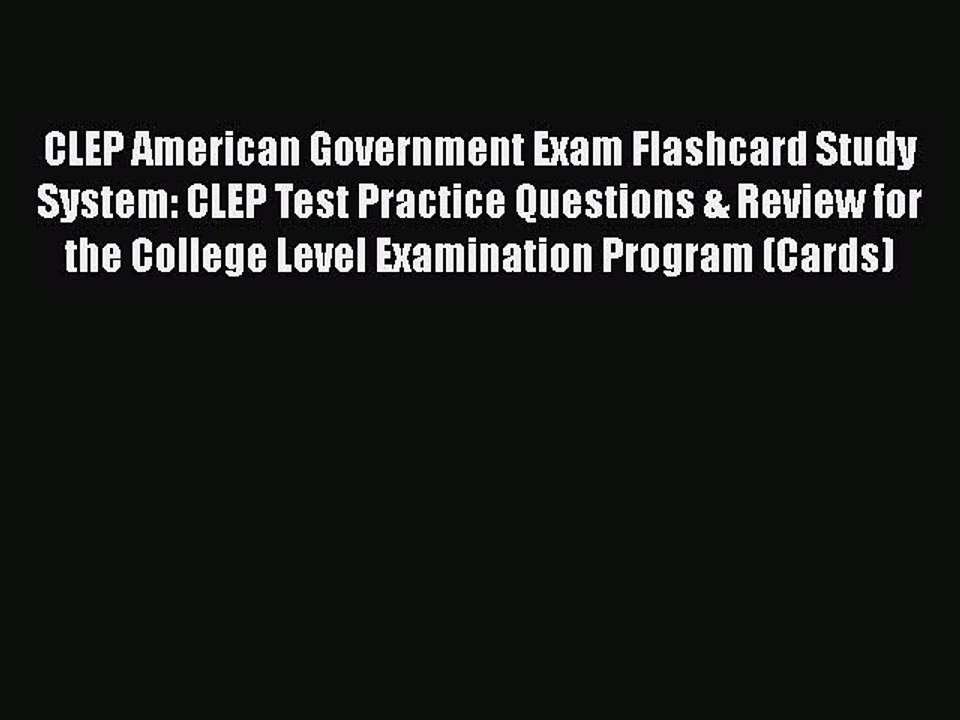 Read CLEP American Government Exam Flashcard Study System: CLEP Test Practice Questions & Review